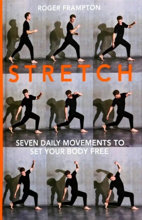 Stretch. 7 daily movements to set your body free Stretch. 7 daily movements to set your body free