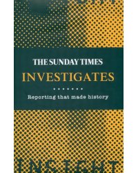 The Sunday Times Investigates. Reporting That Made History