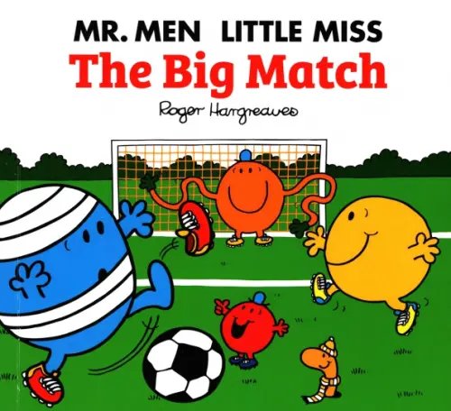 Mr. Men & Little Miss Celebrations Mr. Men Little Miss. The Big Match