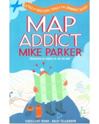 Map Addict. A Tale of Obsession, Fudge &amp; the Ordnance Survey