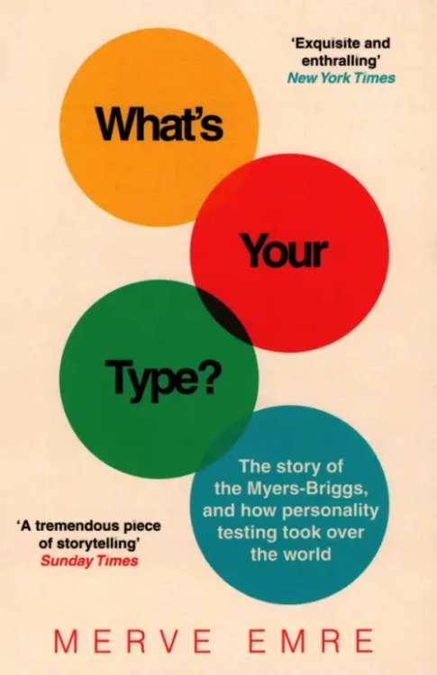 What’s Your Type? The Story of the Myers-Briggs, and How Personality Testing Took Over the World What’s Your Type? The Story of the Myers-Briggs, and How Personality Testing Took Over the World