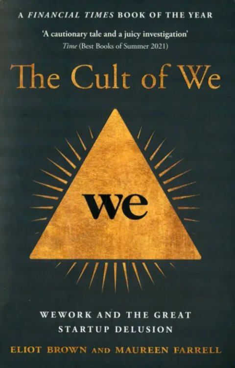 The Cult of We. WeWork and the Great Start-Up Delusion The Cult of We. WeWork and the Great Start-Up Delusion