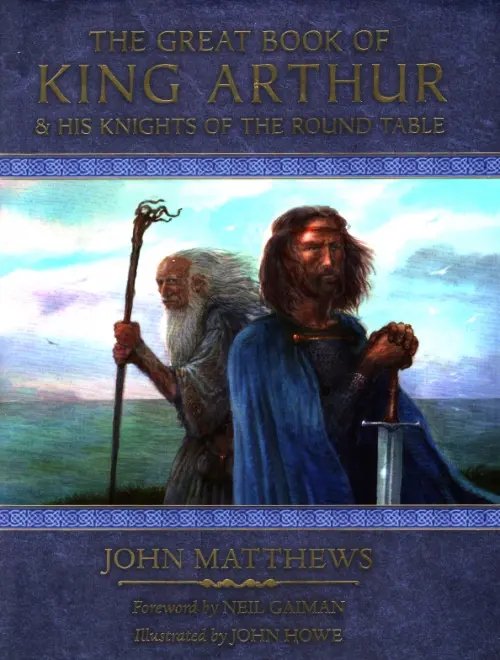 The Great Book of King Arthur and His Knights of the Round Table The Great Book of King Arthur and His Knights of the Round Table