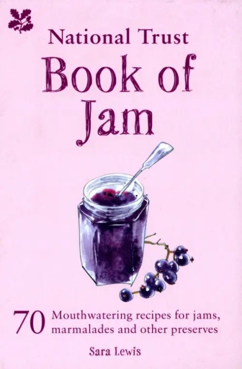 National Trust Book of Jam. 70 mouthwatering recipes for jams, marmalades and other preserves National Trust Book of Jam. 70 mouthwatering recipes for jams, marmalades and other preserves