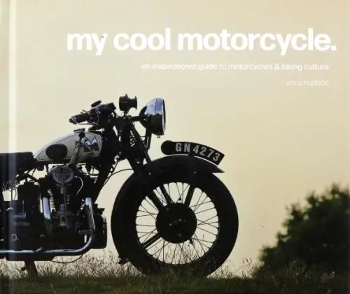 My Cool My Cool Motorcycle. An inspirational guide to motorcycles and biking culture