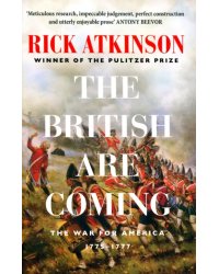 The British Are Coming. The War for America 1775 -1777
