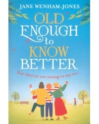 Old Enough to Know Better