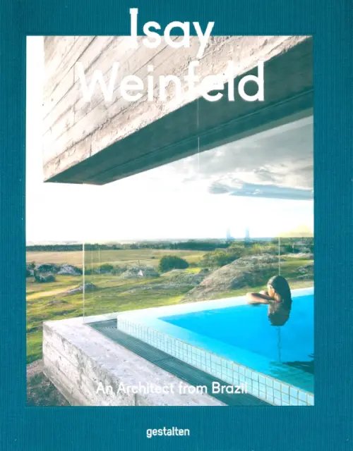 Isay Weinfeld. An Architect from Brazil Isay Weinfeld. An Architect from Brazil