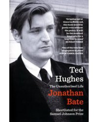 Ted Hughes. The Unauthorised Life