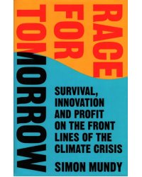Race for Tomorrow. Survival, Innovation and Profit on the Front Lines of the Climate Crisis