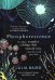 Phosphorescence. On Awe, Wonder &amp; Things That Sustain You When the World Goes Dark