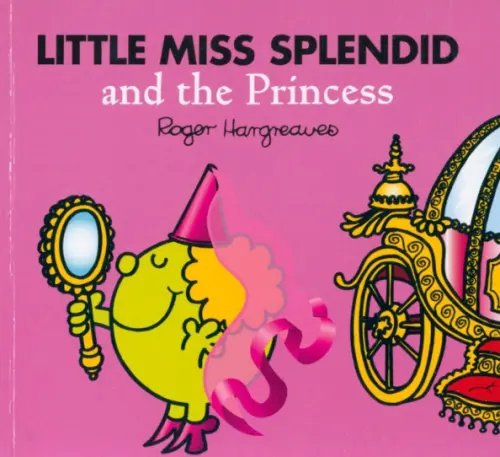 Mr. Men & Little Miss Magic Little Miss Splendid and the Princess