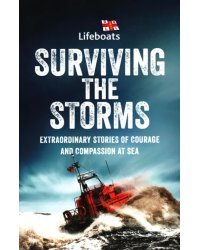 Surviving the Storms. Extraordinary Stories of Courage and Compassion at Sea