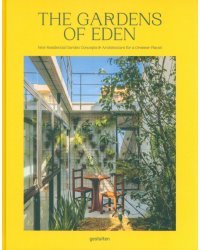The Gardens of Eden. New Residential Garden Concepts &amp; Architecture For A Greener Planet