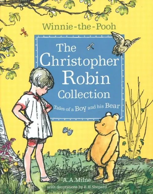 Winnie-the-Pooh Winnie-the-Pooh: The Christopher Robin Collection (Tales of a Boy and his Bear)