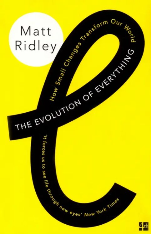 The Evolution of Everything. How Small Changes Transform Our World The Evolution of Everything. How Small Changes Transform Our World