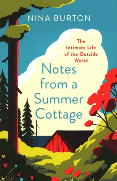 Notes from a Summer Cottage. The Intimate Life of the Outside World Notes from a Summer Cottage. The Intimate Life of the Outside World