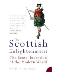 The Scottish Enlightenment. The Scots' Invention of the Modern World