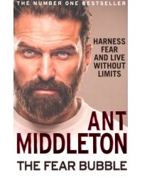 The Fear Bubble. Harness Fear and Live Without Limits