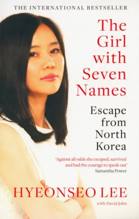 The Girl with Seven Names. Escape from North Korea The Girl with Seven Names. Escape from North Korea