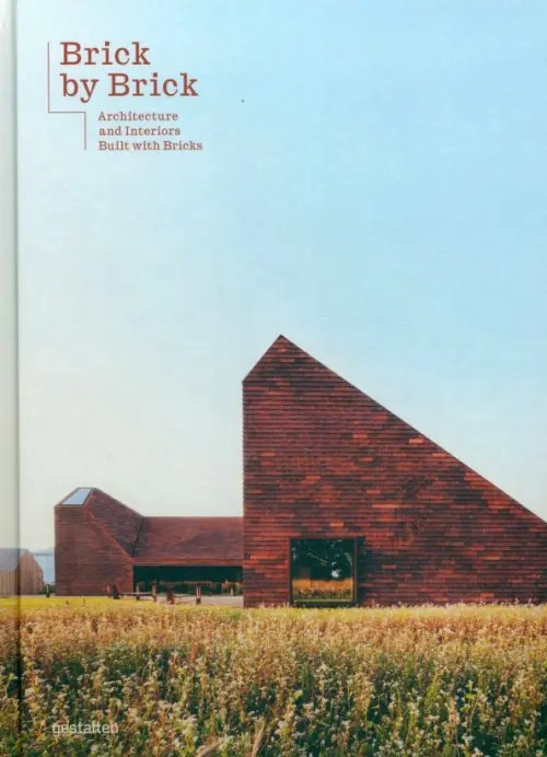 Brick by Brick. Architecture And Interiors Built With Bricks Brick by Brick. Architecture And Interiors Built With Bricks