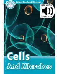 Oxford Read and Discover. Level 6. Cells and Microbes Audio Pack