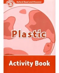 Oxford Read and Discover. Level 2. Plastic. Activity Book