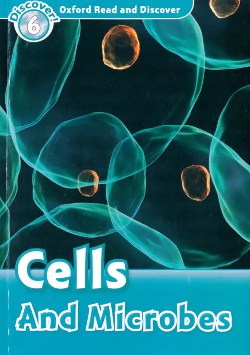 Oxford Read and Discover. Level 6. Cells and Microbes