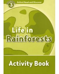 Oxford Read and Discover. Level 3. Life in Rainforests. Activity Book