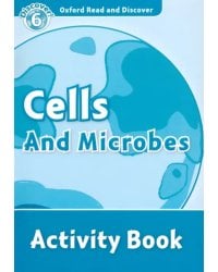 Oxford Read and Discover. Level 6. Cells and Microbes. Activity Book
