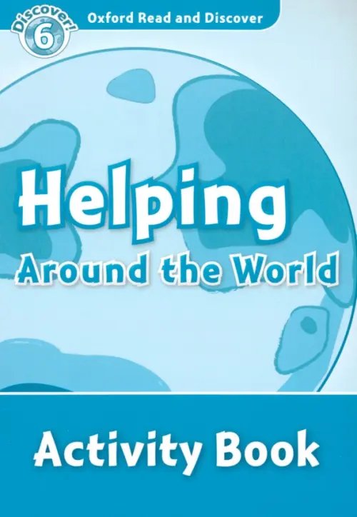 Oxford Read and Discover. Level 6. Helping Around the World. Activity Book
