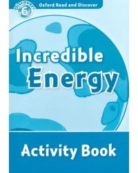Oxford Read and Discover. Level 6. Incredible Energy. Activity Book