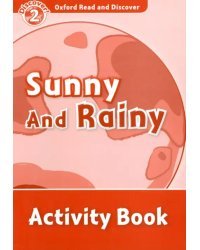 Oxford Read and Discover. Level 2. Sunny and Rainy. Activity Book