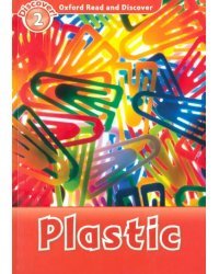 Oxford Read and Discover. Level 2. Plastic