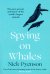 Spying on Whales. The Past, Present and Future of the World's Largest Animals