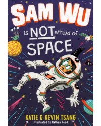 Sam Wu is Not Afraid of Space!