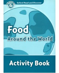 Oxford Read and Discover. Level 6. Food Around the World. Activity Book