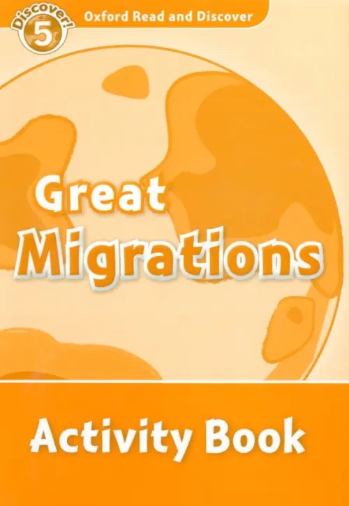 Oxford Read and Discover Oxford Read and Discover. Level 5. Great Migrations. Activity Book
