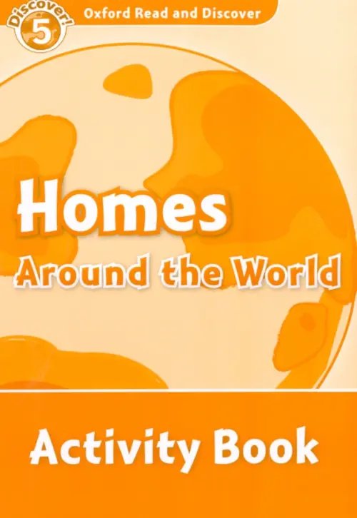 Oxford Read and Discover Oxford Read and Discover. Level 5. Homes Around the World. Activity Book