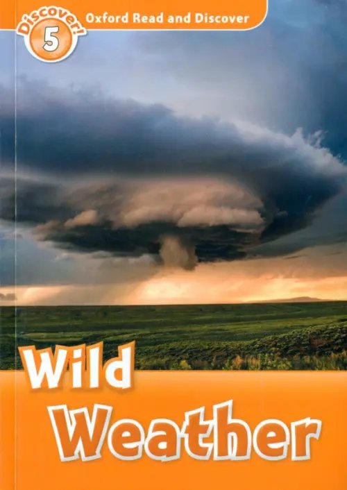 Oxford Read and Discover Oxford Read and Discover. Level 5. Wild Weather