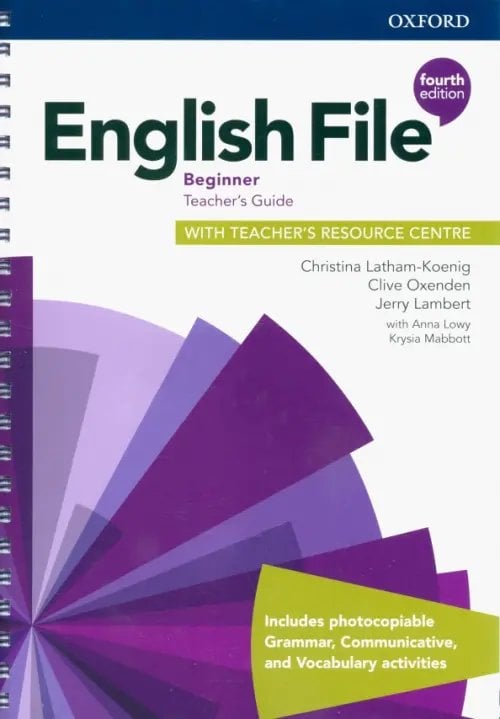 English File 4th Edition English File. Beginner. Teacher's Guide with Teacher's Resource Centre