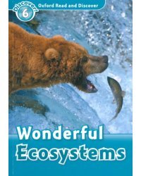 Oxford Read and Discover. Level 6. Wonderful Ecosystems