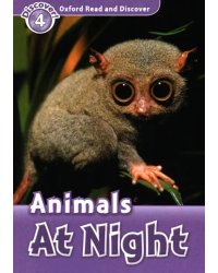 Oxford Read and Discover. Level 4. Animals at Night