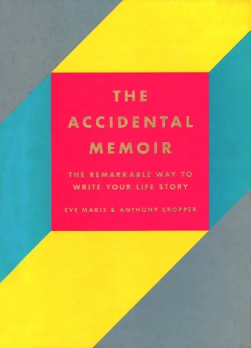 The Accidental Memoir The Accidental Memoir