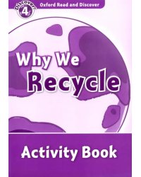 Oxford Read and Discover. Level 4. Why We Recycle. Activity Book
