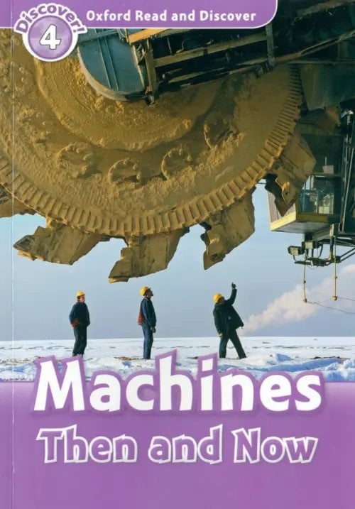 Oxford Read and Discover Oxford Read and Discover. Level 4. Machines Then and Now