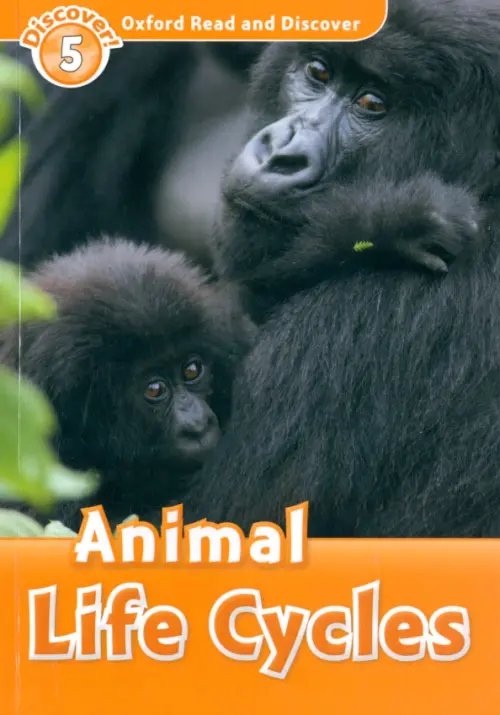 Oxford Read and Discover Oxford Read and Discover. Level 5. Animal Life Cycles
