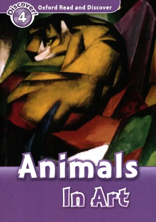 Oxford Read and Discover Oxford Read and Discover. Level 4. Animals in Art