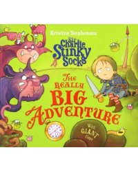 Sir Charlie Stinky Socks. The Really Big Adventure