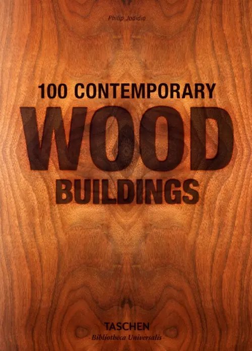 Bibliotheca universalis 100 Contemporary Wood Buildings